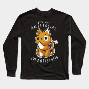 I'm Not Antisocial I'm Antistupid Long Sleeve T-Shirt